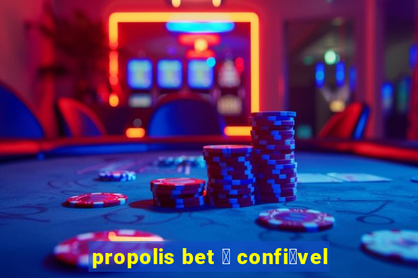 propolis bet 茅 confi谩vel
