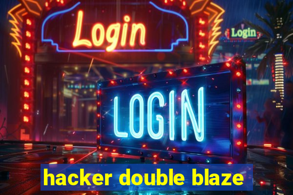 hacker double blaze