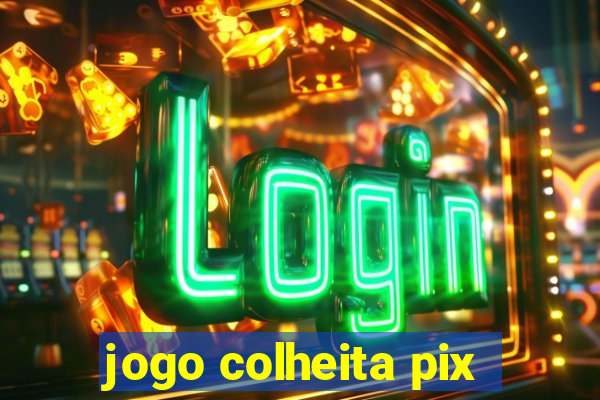 jogo colheita pix