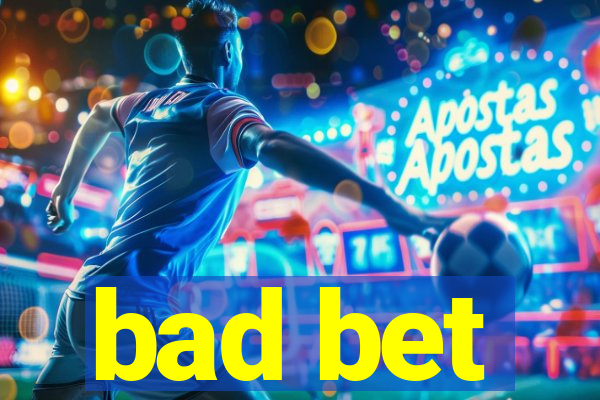 bad bet