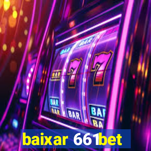 baixar 661bet