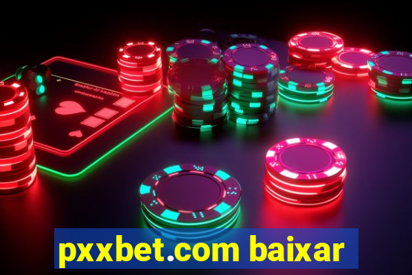 pxxbet.com baixar