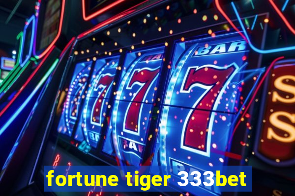 fortune tiger 333bet