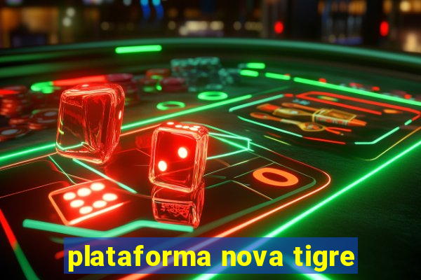 plataforma nova tigre