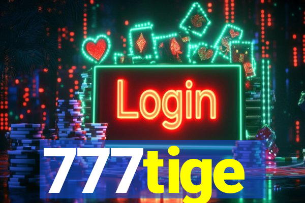 777tige