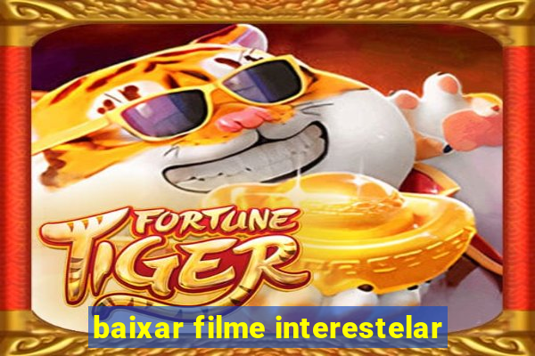 baixar filme interestelar