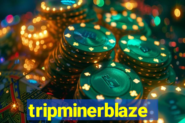 tripminerblaze