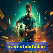 travestidotadas