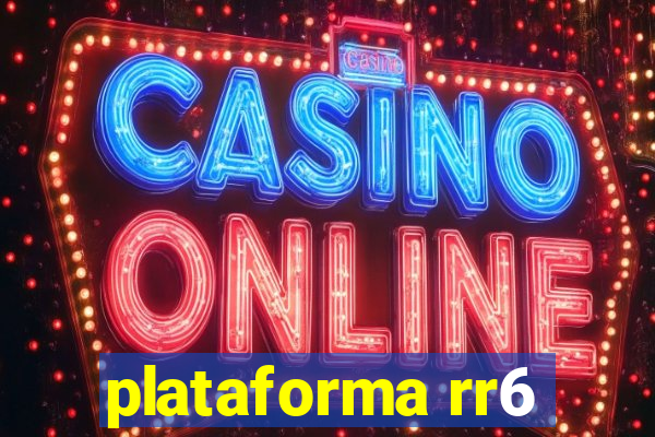 plataforma rr6