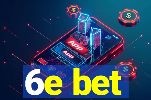 6e bet
