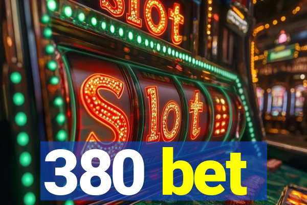 380 bet