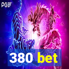 380 bet