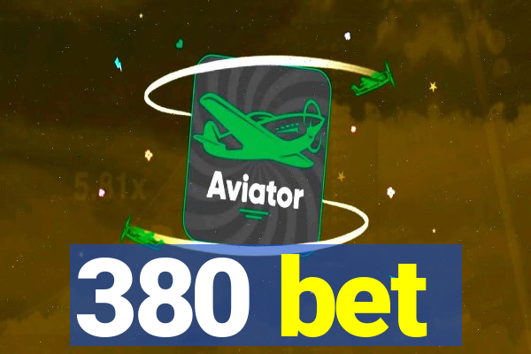 380 bet