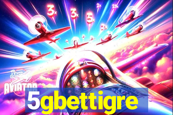 5gbettigre