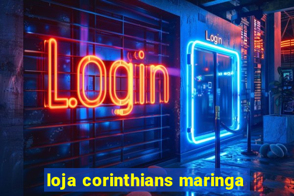 loja corinthians maringa