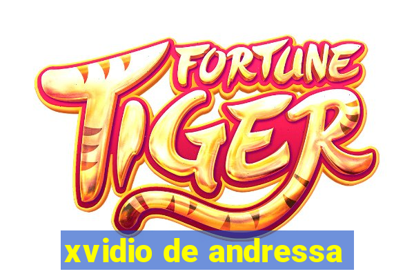 xvidio de andressa