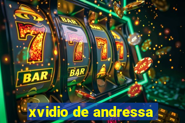 xvidio de andressa