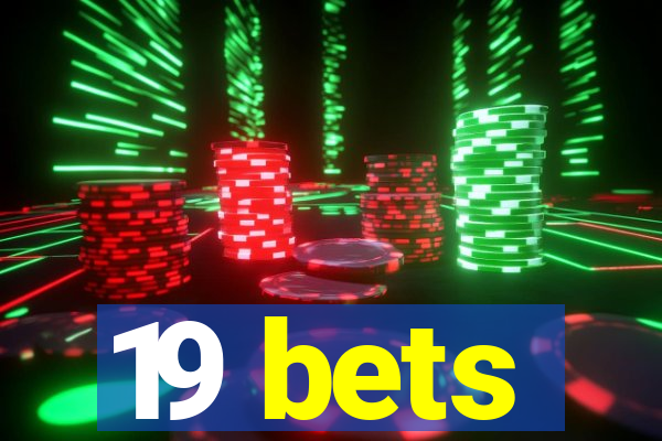 19 bets