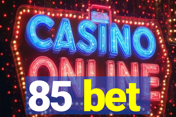 85 bet