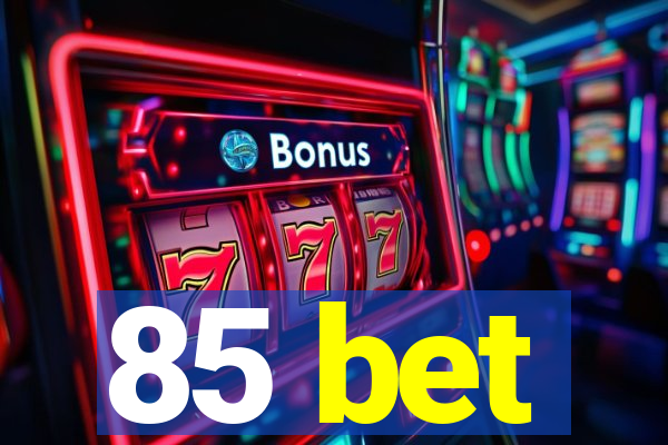 85 bet
