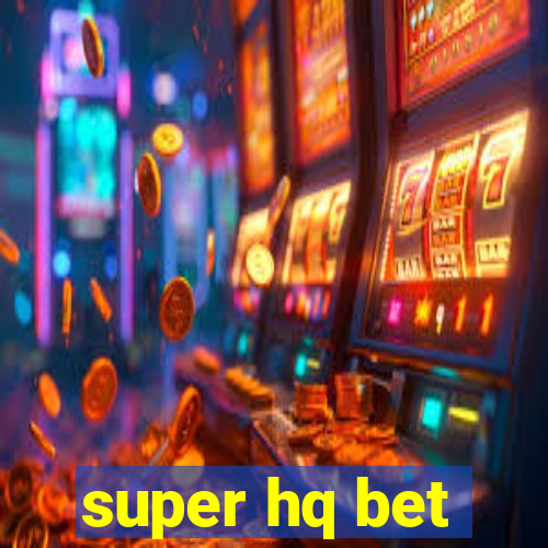 super hq bet