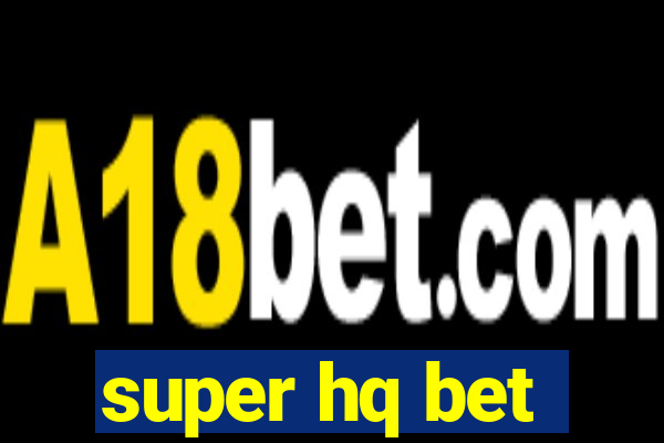 super hq bet