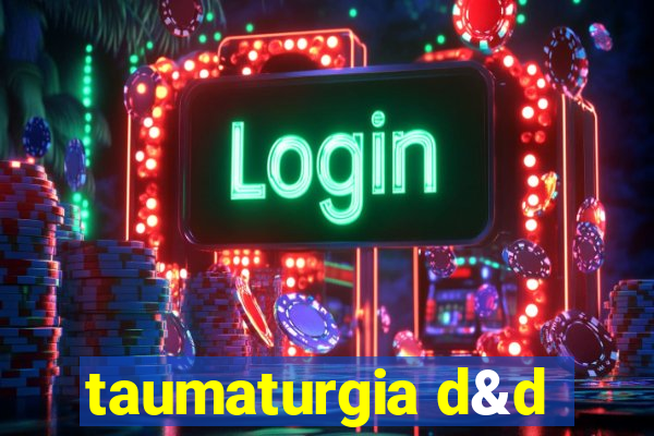 taumaturgia d&d