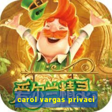 carol vargas privaci