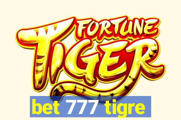 bet 777 tigre