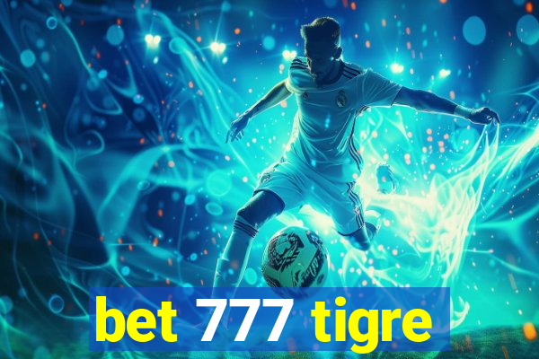 bet 777 tigre