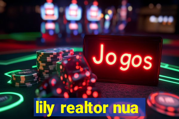 lily realtor nua
