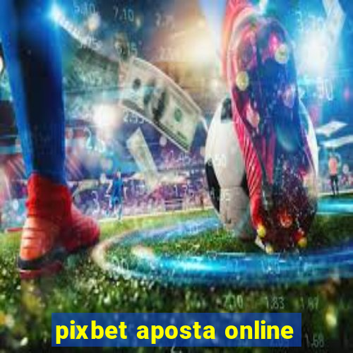pixbet aposta online
