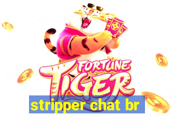 stripper chat br