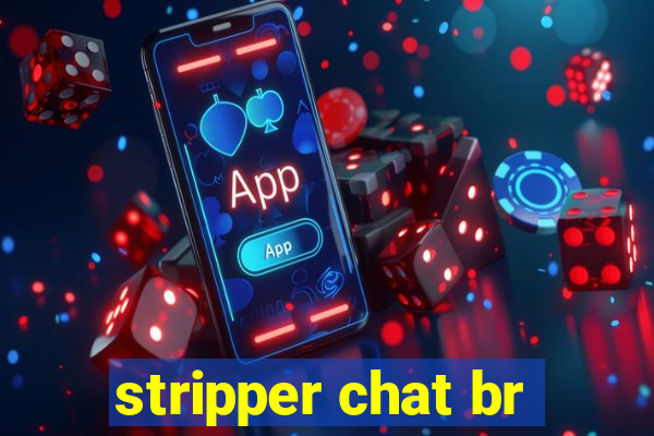 stripper chat br