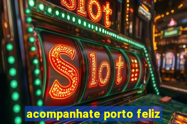 acompanhate porto feliz