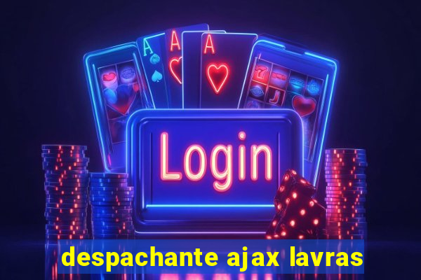 despachante ajax lavras