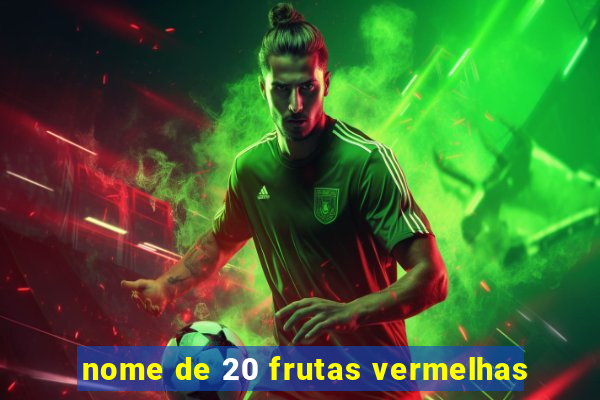 nome de 20 frutas vermelhas