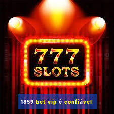 1859 bet vip é confiável