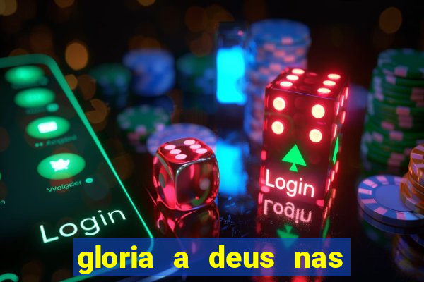 gloria a deus nas alturas cifra