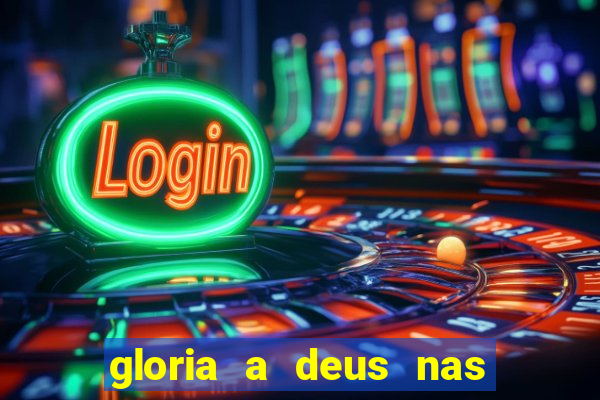 gloria a deus nas alturas cifra
