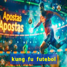kung fu futebol clube online dublado