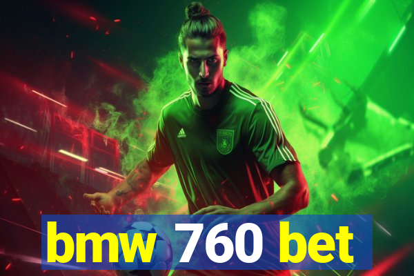 bmw 760 bet