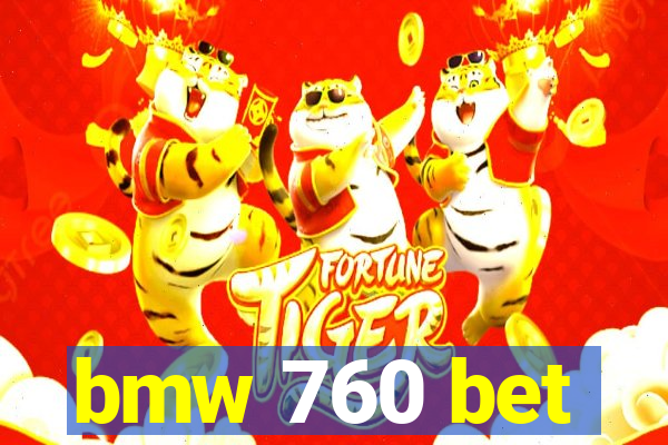 bmw 760 bet