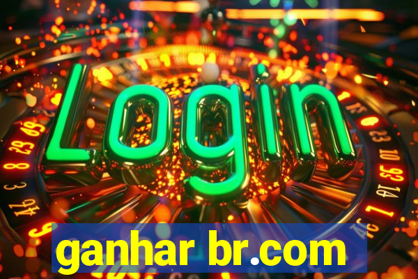 ganhar br.com