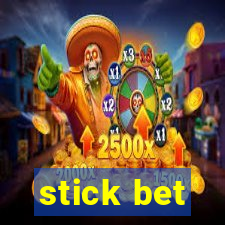 stick bet