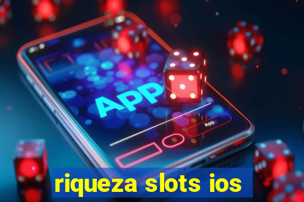 riqueza slots ios