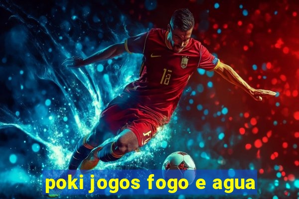 poki jogos fogo e agua