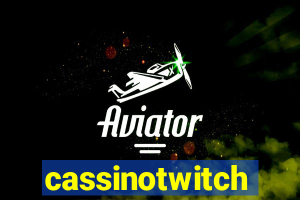 cassinotwitch