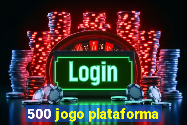 500 jogo plataforma