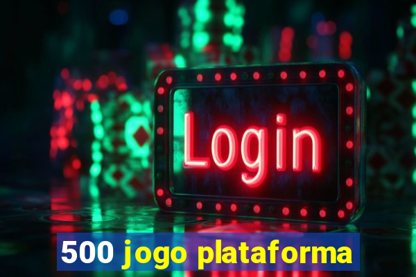 500 jogo plataforma
